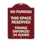 Signmission No Parking This Space Reserved Towing Enforced 24 Hours Heavy-Gauge Alum, 24" x 18", BU-1824-23653 A-DES-BU-1824-23653 - alternate 1